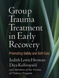 Group Trauma Treatment in Early Recovery: Promoting Safety and Self-Care - Click Image to Close