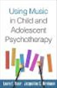 Using Music in Child and Adolescent Psychotherapy - Click Image to Close