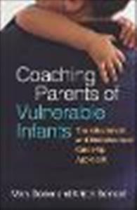 Coaching Parents of Vulnerable Infants: The Attachment and Biobehavioral Catch-Up Approach - Click Image to Close
