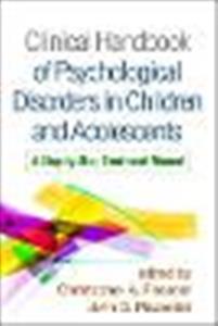 Clinical Handbook of Psychological Disorders in Children and Adolescents: A Step-by-Step Treatment Manual - Click Image to Close