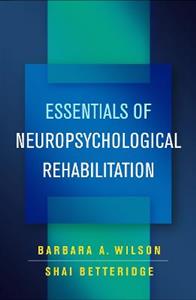 Essentials of Neuropsychological Rehabilitation 2/e