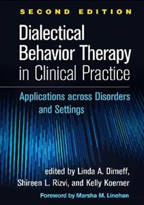 Dialectical Behavior Therapy in Clinical Practice: Applications across Disorders and Settings - Click Image to Close