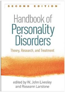 Handbook of Personality Disorders, Second Edition: Theory, Research, and Treatment  Handbook of Personality Disorders, Second Edition: Theory, Research, and Treatment