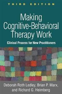 Making Cognitive-Behavioral Therapy Work: Clinical Process for New Practitioners - Click Image to Close