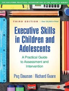 Executive Skills in Children and Adolescents, Third Edition 3/e