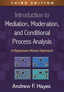 Introduction to Mediation, Moderation, and Conditional Process Analysis, Third Edition 3/e
