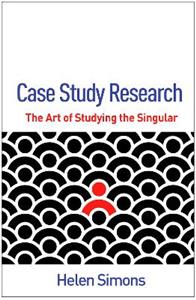 Case Study Research: The Art of Studying the Singular