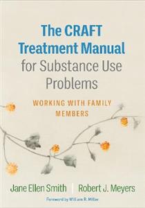 The CRAFT Treatment Manual for Substance Use Problems: Working with Family Members - Click Image to Close