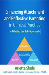Enhancing Attachment and Reflective Parenting in Clinical Practice: A Minding the Baby Approach - Click Image to Close