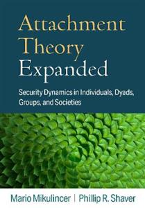 Attachment Theory Expanded: Security Dynamics in Individuals, Dyads, Groups, and Societies - Click Image to Close