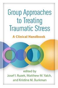 Group Approaches to Treating Traumatic Stress: A Clinical Handbook - Click Image to Close