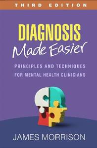 Diagnosis Made Easier, Third Edition: Principles and Techniques for Mental Health Clinicians