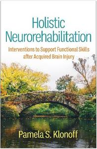 Holistic Neurorehabilitation: Interventions to Support Functional Skills after Acquired Brain Injury - Click Image to Close