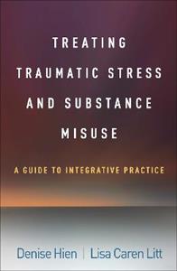 Treating Traumatic Stress and Substance Misuse: A Guide to Integrative Practice - Click Image to Close