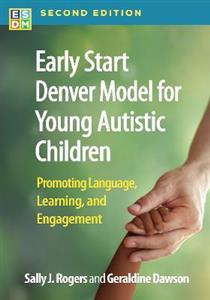 Early Start Denver Model for Young Autistic Children, Second Edition: Promoting Language, Learning, and Engagement