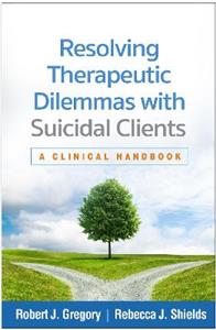 Resolving Therapeutic Dilemmas with Suicidal Clients