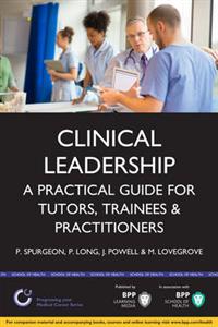 Clinical Leadership: A Practical Guide for Tutors and Trainees - Click Image to Close