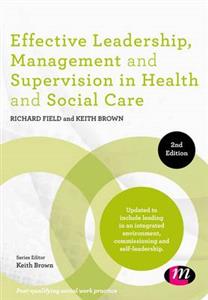 Effective Leadership, Management and Supervision in Health and Social Care 2nd edition