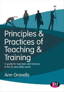 Principles and Practices of Teaching and Training: A guide for teachers and trainers in the FE and skills sector - Click Image to Close