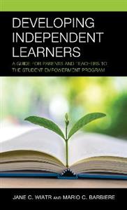 Developing Independent Learners: A Guide for Parents and Teachers to the Student Empowerment Program - Click Image to Close
