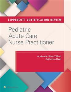 Lippincott Certification Review: Pediatric Acute Care Nurse Practitioner - Click Image to Close