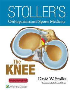 Stoller's Orthopaedics and Sports Medicine: The Knee Package