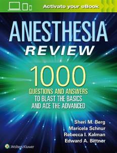 Anesthesia Review: 1000 Questions and Answers to Blast the BASICS and Ace the ADVANCED - Click Image to Close