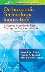Orthopaedic Technology Innovation: A Step-by-Step Guide from Concept to Commercialization - Click Image to Close