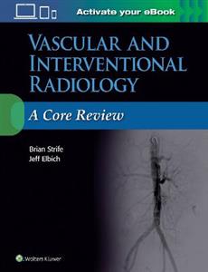 Vascular and Interventional Radiology: A Core Review (A Core Review) - Click Image to Close