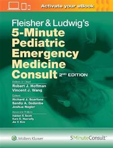 Fleisher amp; Ludwig's 5-Minute Pediatric Emergency Medicine Consult
