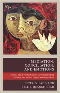 Mediation, Conciliation, and Emotions: The Role of Emotional Climate in Understanding Violence and Mental Illness - Click Image to Close