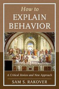 How to Explain Behavior: A Critical Review and New Approach - Click Image to Close