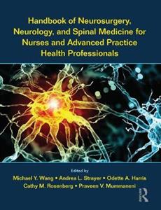 Handbook of Neurosurgery, Neurology, and Spinal Medicine for Nurses and Advanced Practice Health Professionals - Click Image to Close