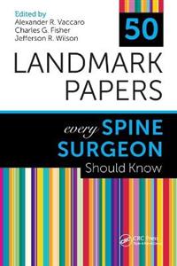 50 Landmark Papers Every Spine Surgeon Should Know