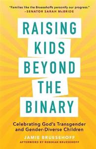 Raising Kids beyond the Binary: Celebrating God's Transgender and Gender-Diverse Children