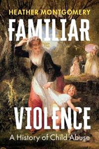 Familiar Violence: A History of Child Abuse - Click Image to Close
