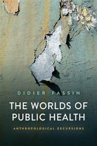 The Worlds of Public Health: Anthropological Excursions