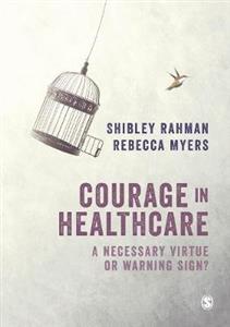 Courage in Healthcare: A necessary virtue or a warning sign?