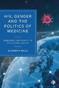 HIV, Gender and the Politics of Medicine: Embodied Democracy in the Global South - Click Image to Close