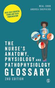 The Nurse's Anatomy, Physiology and Pathophysiology Glossary: Over 2000 essential terms and their pronunciation