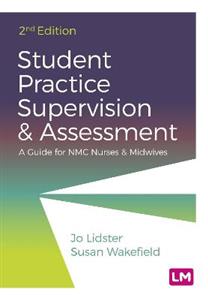 Student Practice Supervision and Assessment: A Guide for NMC Nurses and Midwives - Click Image to Close