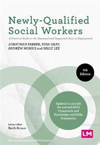 Newly-Qualified Social Workers: A Practice Guide to the Assessed and Supported Year in Employment