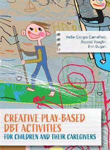 Creative Play-Based DBT Activities for Children and Their Caregivers - Click Image to Close
