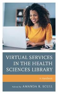 Virtual Services in the Health Sciences Library: A Handbook - Click Image to Close
