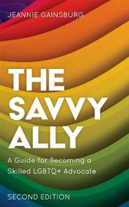 The Savvy Ally: A Guide for Becoming a Skilled LGBTQ+ Advocate - Click Image to Close