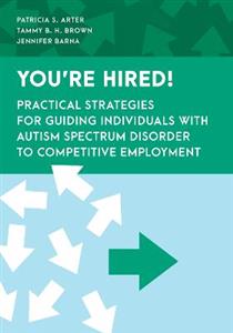 You're Hired!: Practical Strategies for Guiding Individuals with Autism Spectrum Disorder to Competitive Employment - Click Image to Close