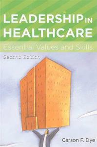 Leadership in Healthcare: Essential Values and Skills