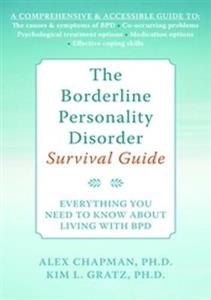 The Borderline Personality Disorder Survival Guide: Everything You Need to Know About Living with BPD