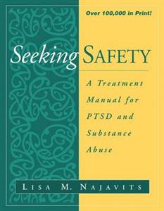 Seeking Safety: Cognitive-Behavioral Therapy for PTSD and Substance Abuse