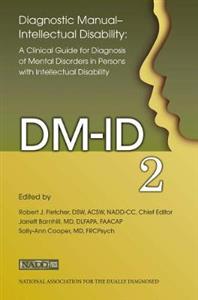 Diagnostic Manual - Intellectual Disability: A Clinical Guide for Diagnosis (DM-Id-2) Diagnostic Manual - Intellectual Disability: A Clinical Guide for Diagnosis (DM-Id-2)
